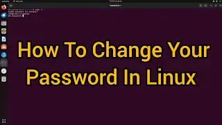 Mastering Security: How to Change Your Linux Password with Ease | Linux Tutorial 2023