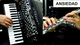 ANSIEDAD - ACCORDION & FLUTE POPULAR SONGS