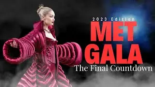 Met Gala 2023 - The Final Countdown
