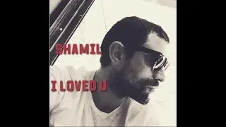 SHAMIL ex Oskar - I LOVED U