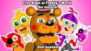 Five Nigth at Freddy's World The Musical [Sub-español]