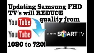 Updating Samsung FHD Smart TV's will reduce your Youtube quality from 1080 to 720, Secret menu