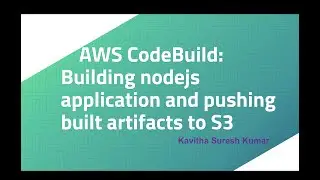 AWS CodeBuild: Building nodejs application and pushing built artifacts to S3
