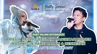 DUET PALING DITUNGGU! ARIEL & MELLY HADIRKAN MOMEN NOSTALGIA YANG BERKESAN 