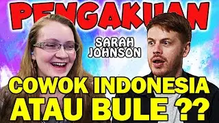 PILIH COWOK INDONESIA ATAU BULE? Pengakuan Sarah Johnson !!