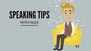 Speaking TIPS from Alex [ACTIONABLE!]