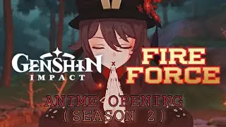 Genshin Impact : ANIME OPENING (FIRE FORCE SEASON 2 OP - SPARK AGAIN)