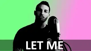 Let Me - ZAYN (Cover by Ryan McCarthy)