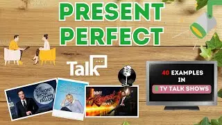 Present Perfect in TV TALK SHOWS | 40 examples