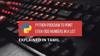 Python Program to Print Even/Odd Elements in a List || Tamil