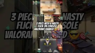3 Piece with NASTY FLICK on CONSOLE Valorant 👀🤫