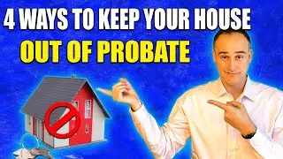 4 Ways To Keep Your House Out Of Probate