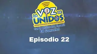 La Voz de Unidos - Episodio 22