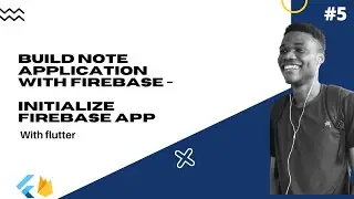 Flutter : Build A Complete Note Application With Firebase #5 -Initialize Firebase App
