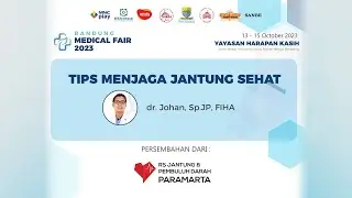 BMF2023 07 TIPS MENJAGA JANTUNG SEHAT BY RS PARAMARTA oleh dr. Johan, SpJP, FIHA