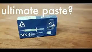 A Top Tier Thermal Paste - Arctic's MX-6 Arrives!