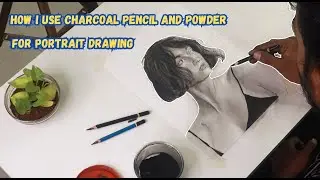 How I use charcoal pencil and charcoal powder for portrait drawing