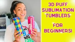 3D PUFF SUBLIMATION TUMBLER | FOR BEGINNERS