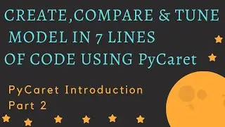 PyCaret Introduction,Part 2 : Create, Compare & Tune Models