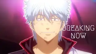 Gintama | Breaking Now  「ＡＭＶ」