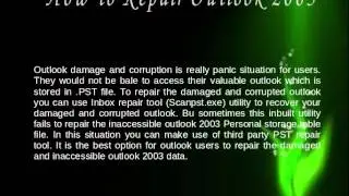 Repair Outlook 2003 Tool: Fix Your Broaken and Damaged PST File