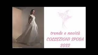 PANORAMICA SULLE COLLEZIONI SPOSA 2022