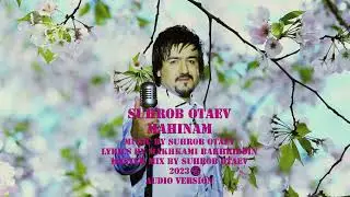 Suhrob Otaev _Mahinam/Audio version 2023.