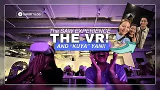 VLOG (with ENG SUB) : Going CRAZY on the SAW VR! Plus meeting Kuya Yani😍