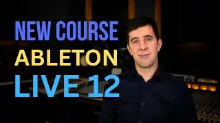 My Ableton Live 12 Course is now Online!