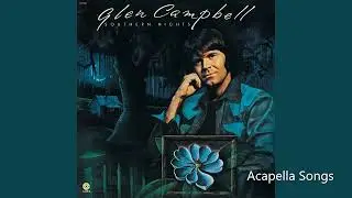 Glen Campbell - Southern Nights (Acapella Only Vocals)