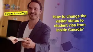 How to change the visitor status to student visa from inside Canada?