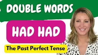 Double Words: Had Had--Past Perfect Tense
