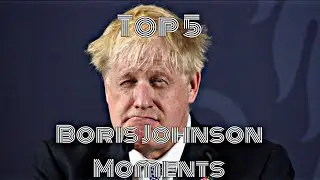 Top 5... Boris Johnson Moments