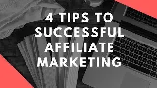 4 Tips To Become A Successful Affiliate Marketer