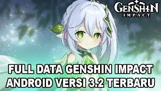 FULL DATA GENSHIN IMPACT 3.2 NOVEMBER 2022 FULL ANDROID TERBARU