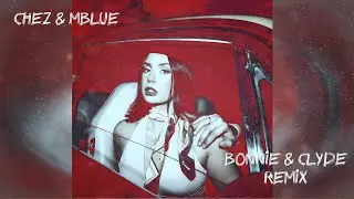 CHEZ & Mblue - Bonnie & Clyde [Remix]