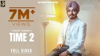 TIME 2 (Full Video) Virasat Sandhu | Sukh Brar |Yaadu Brar | Latest Punjabi song 2021 | Saaz Records