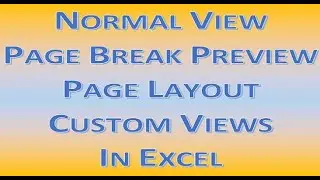 Views in Excel || Normal View || Page Break Preview || Page Layout || Custom Views