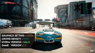 CYBERPUNK 2077 VERSION 1.2 | GRAPHICS SETTING : ULTRA | CROWD DENSITY : HIGH | FREE ROAM
