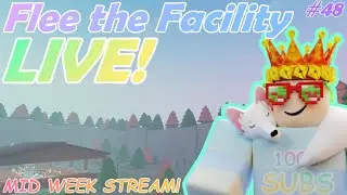 Flee the Facility LIVE #48 - MID WEEK STREAM!!!