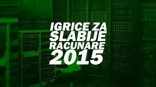 Video Igre Za Slabije Racunare (2015 - Srpski Video)