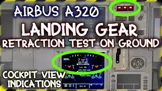 A320 LANDING GEAR RETRACTION TEST ON GROUND FROM COCKPIT VIEW INDICATIONS
