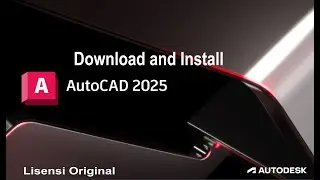 Tutorial Download AutoCAD 2025 Lisensi Original  and Install