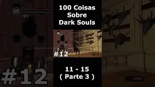 100 Coisas Sobre Dark Souls - Parte 3 #darksouls   #shorts