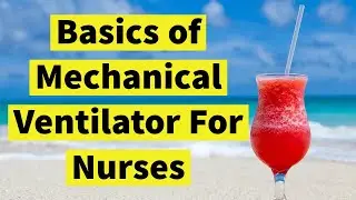Basics of Mechanical Ventilator For Nurses