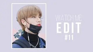 watch me edit #11 | yasaengbts