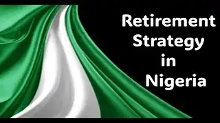 Retirement Strategy in Nigeria - Rich Retirement Planning in Nigeria - Retirement Plan #retirerich