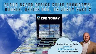 Cloud-Based Office Suite Showdown Google Workspace, Microsoft 365 or Zoho - Part 2 Earn CPE Credits!