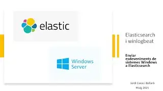 [VERSIÓ ANTIGA] Elasticsearch - Instal.lació Winlogbeat per enviar esdeveniments Windows Server 2019