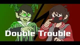Double Trouble / Animation Meme (Generation Loss)